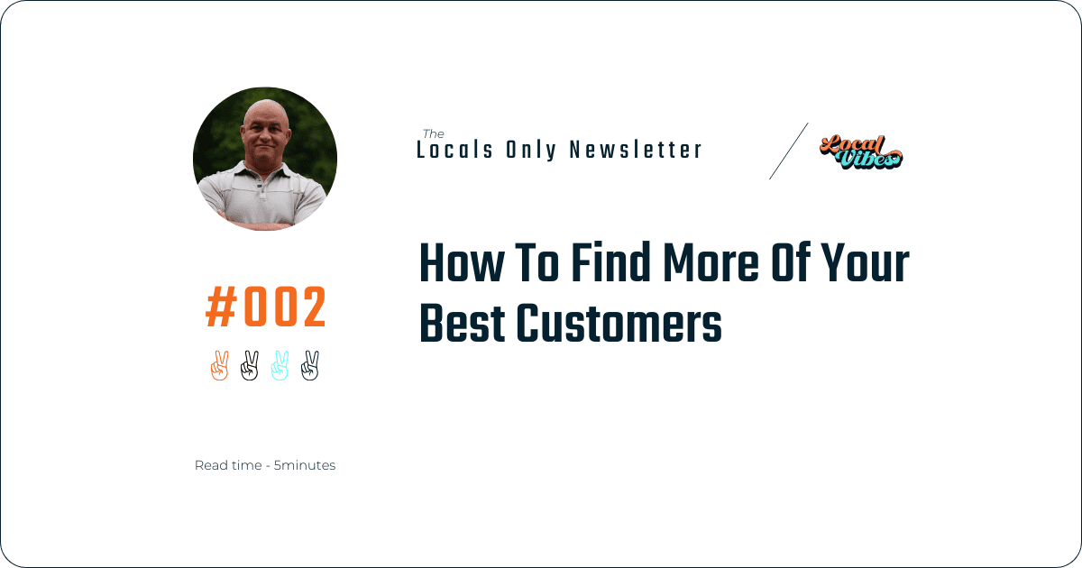 002 How To Find More Of Your Best Customers